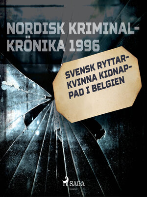cover image of Svensk ryttarkvinna kidnappad i Belgien